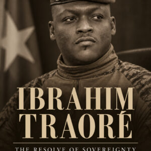 Cover of Ibrahim Traoré: The Resolve of Sovereignty